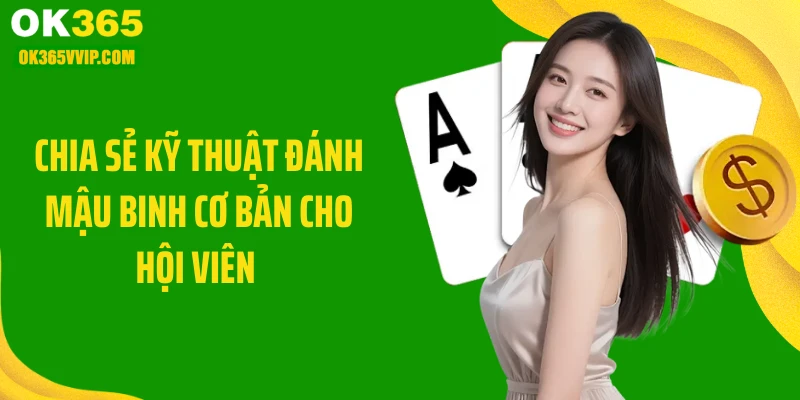 Chia sẻ kỹ thuật đánh mậu binh cơ bản cho hội viên 