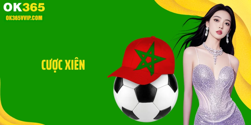 Cược Xiên Và Bí Quyết Nhân Lợi Nhuận Khủng Tại OK365